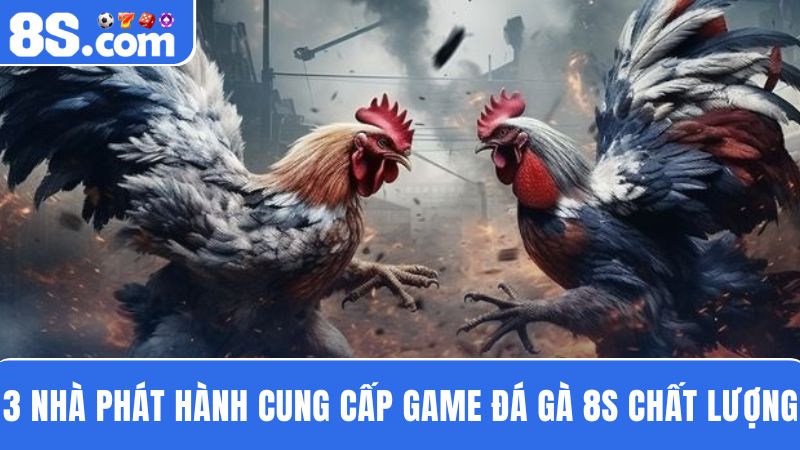 3 NPH đá gà 8S