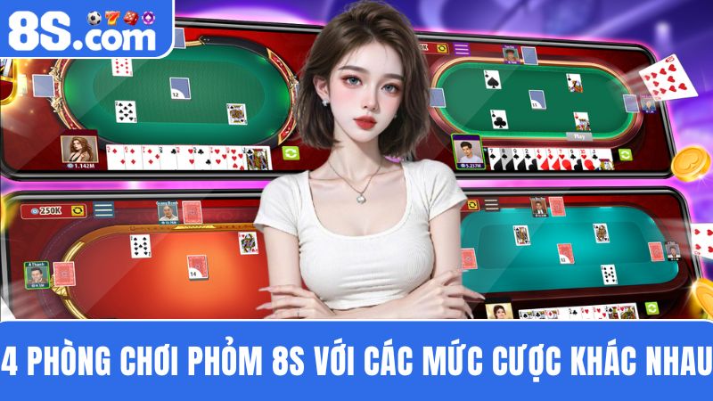 4 phòng chơi Phỏm 8S