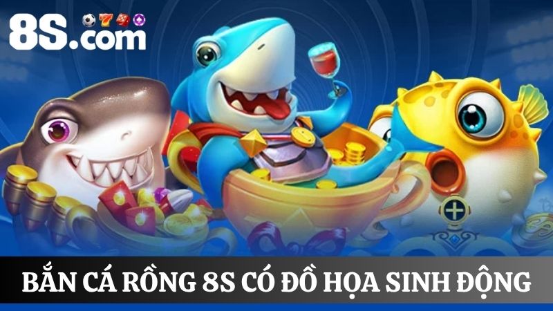 đồ họa bắn cá rồng 8S