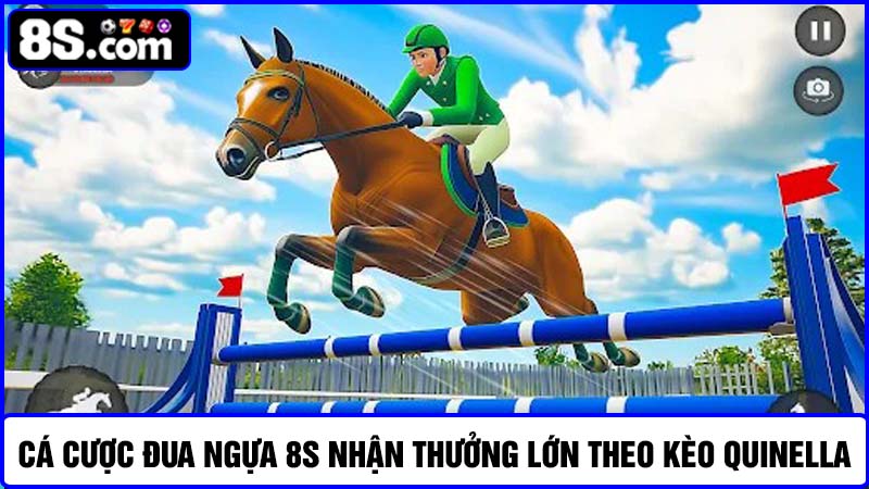 kèo Quinella Đua ngựa 8S 