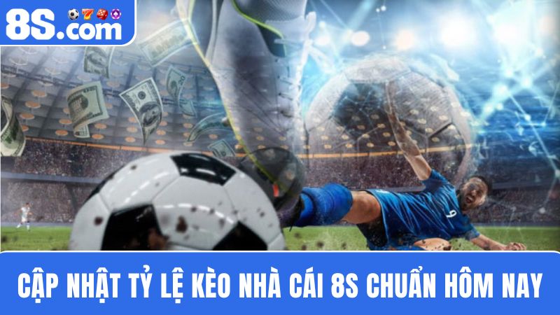 tỷ lệ kèo nhà cái 8S