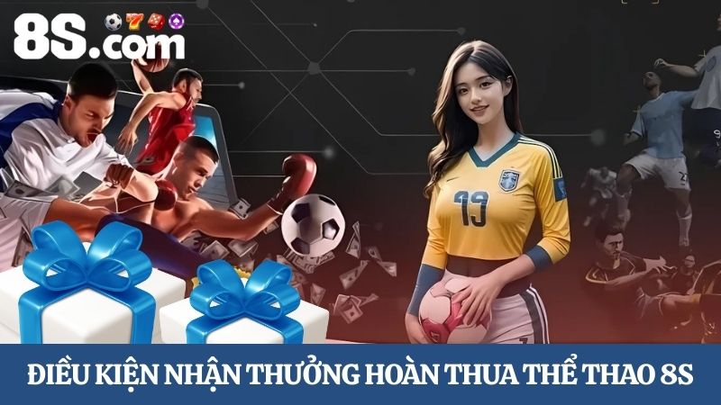 Điều kiện hoàn thua thể thao 8S