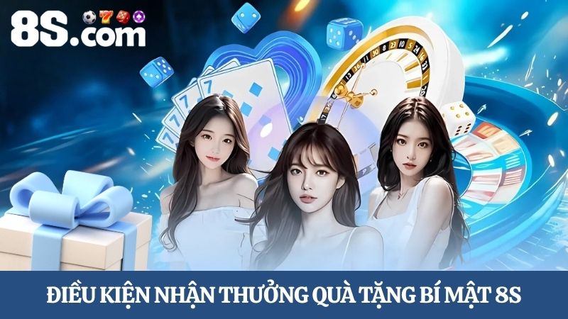 Điều kiện nhận quà tặng bí mật 8S 