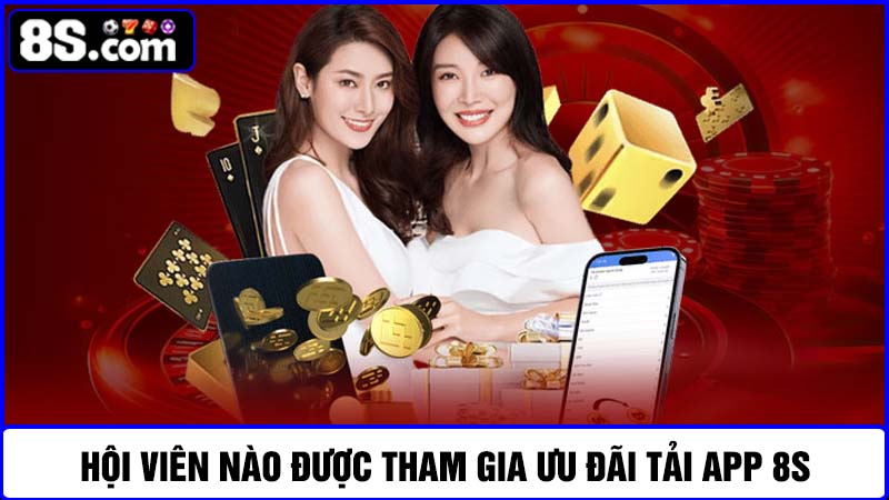 Đối tượng tham gia khuyến mãi tải app 8S