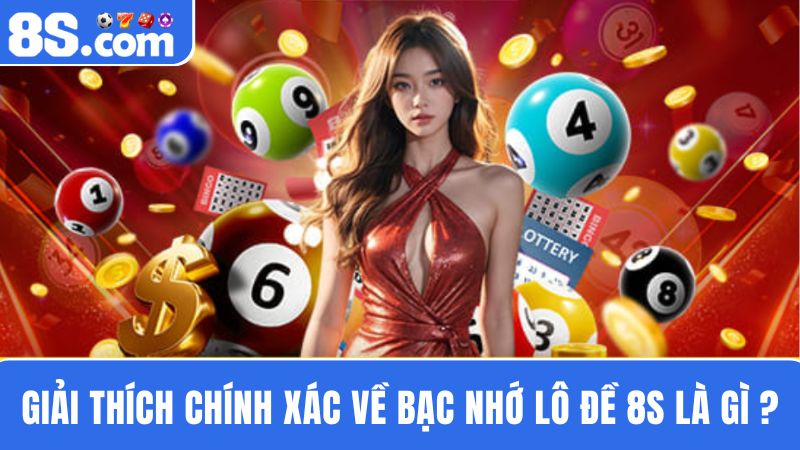 bạc nhớ lô đề 8S