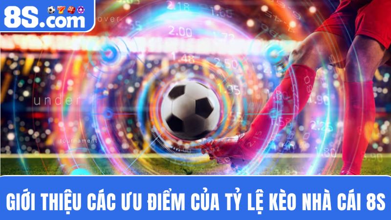 ưu điểm tỷ lệ kèo nhà cái 