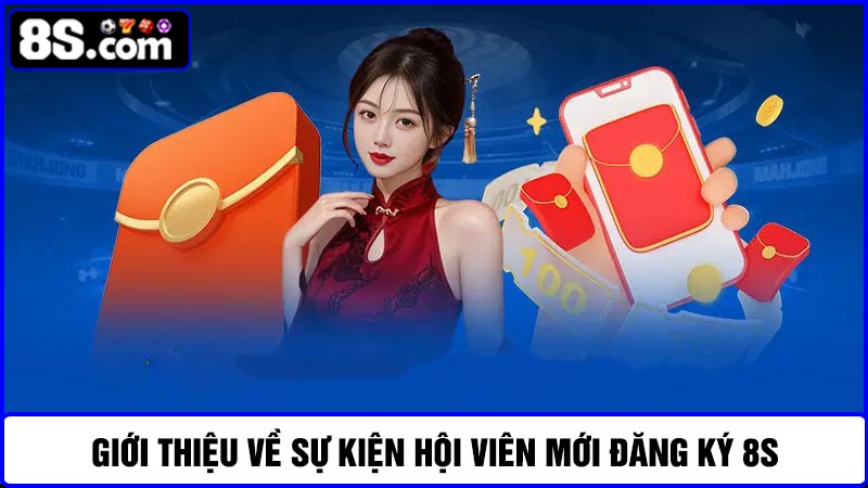 hội viên mới đăng ký 8S