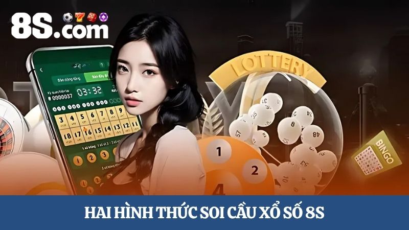 Hai hình thức soi cầu xổ số 8S