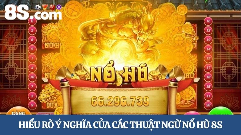 Hiểu rõ Hướng dẫn chơi nổ hũ 8S