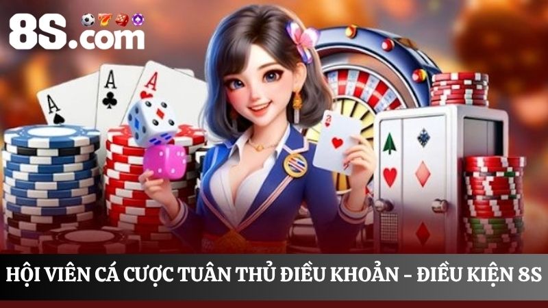  tuân thủ Hướng dẫn chơi cá cược tại 8S