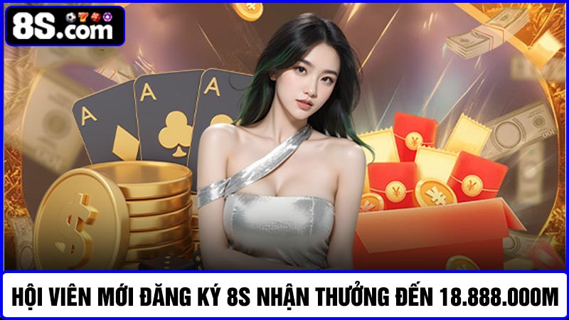 hội viên mới đăng ký 8S