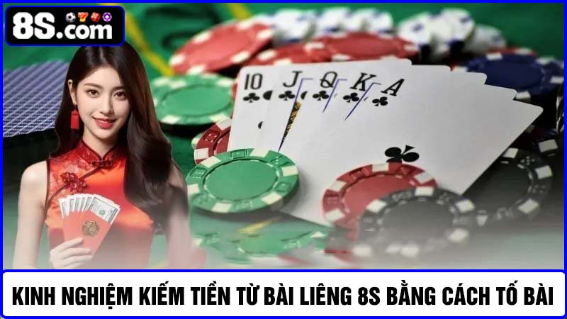 Kinh nghiệm kiếm tiền từ bài liêng 8S bằng cách tố bài