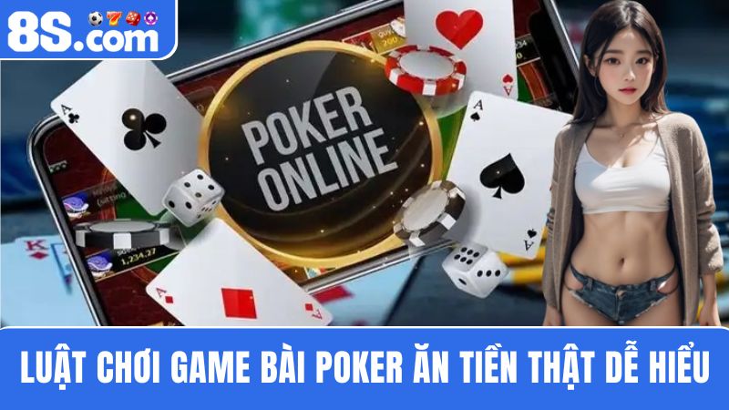 Luật chơi Poker ăn tiền thật