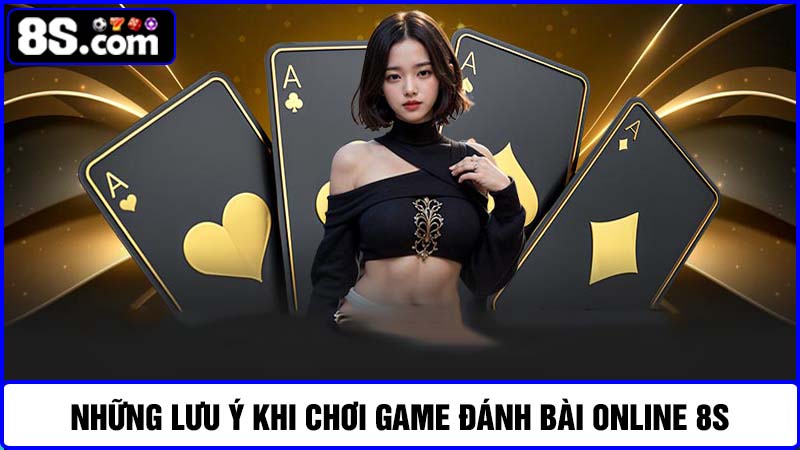lưu ý khi chơi Game đánh bài online 8S