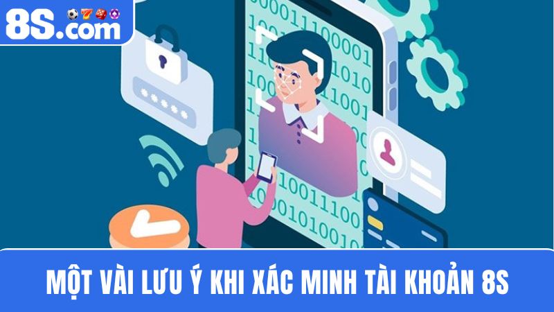  lưu ý Hướng dẫn xác minh tài khoản 8S