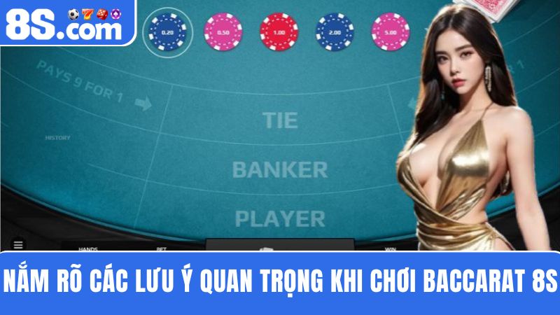 lưu ý chơi Baccarat 8S