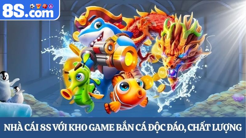 kho game bắn cá nhà cái 8S