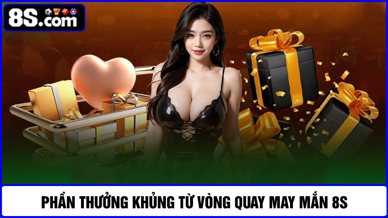 Phần thưởng vòng quay may mắn 8S