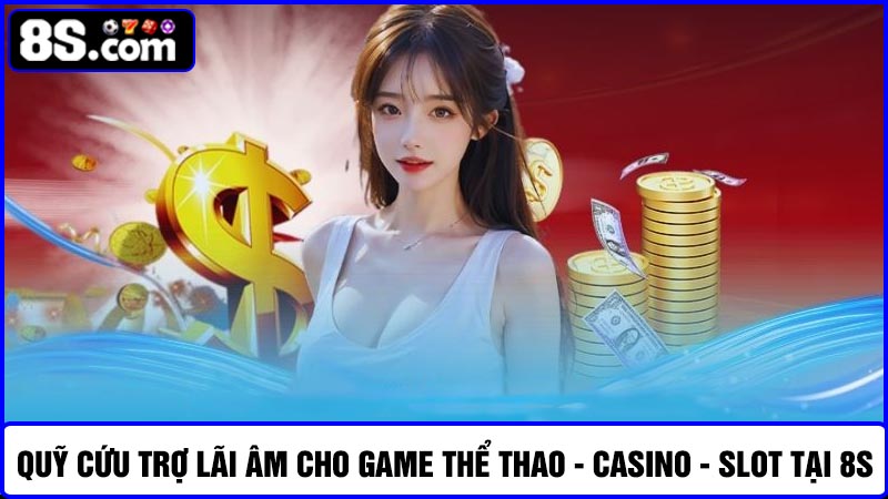 Quỹ cứu trợ lãi âm 8S