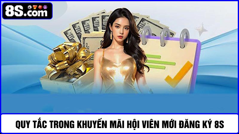 Quy tắc và điều khoản  hội viên mới đăng ký 8S