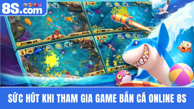 sức hút khi chơi Game bắn cá online 8S