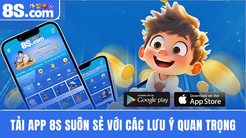 lưu ý Tải app 8S 