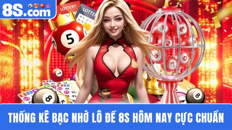 Thống kê bạc nhớ lô đề 8S