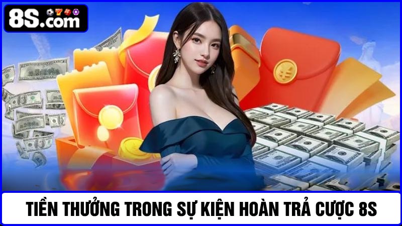 thưởng hoàn trả cược 8S