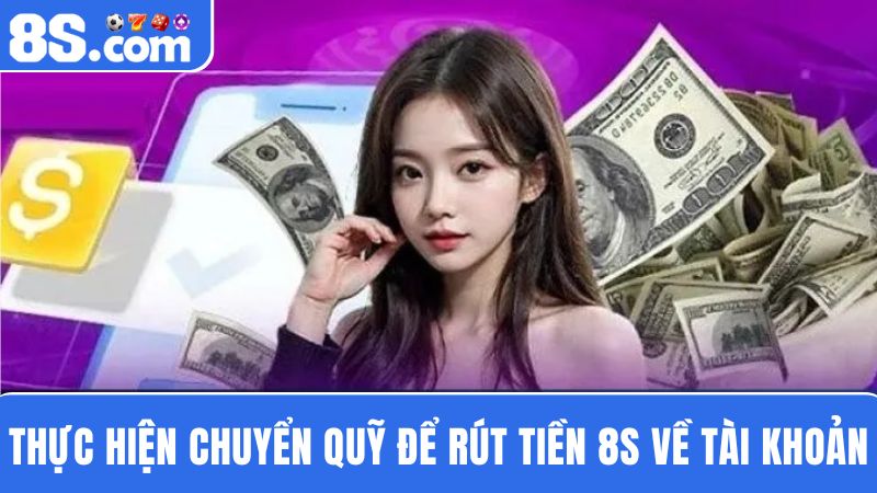 chuyển quỹ rút tiền 8S