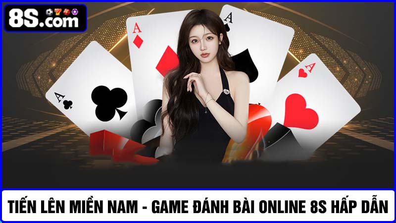 Game đánh bài online 8S Tiến Lên Miền Nam