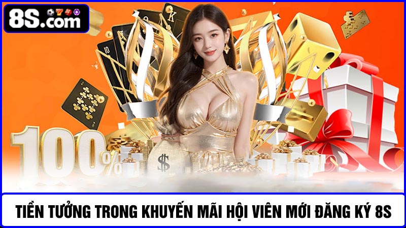 Tiền thưởng hội viên mới đăng ký 8S