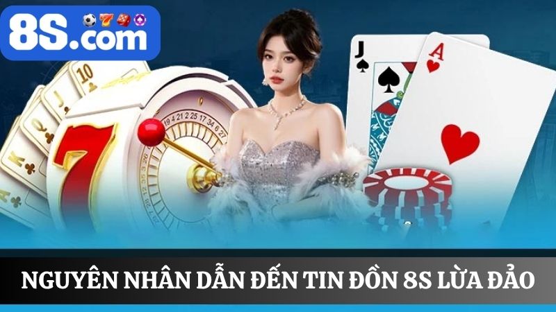 nguyên nhân dẫn đến tin đồn 8S lừa đảo 