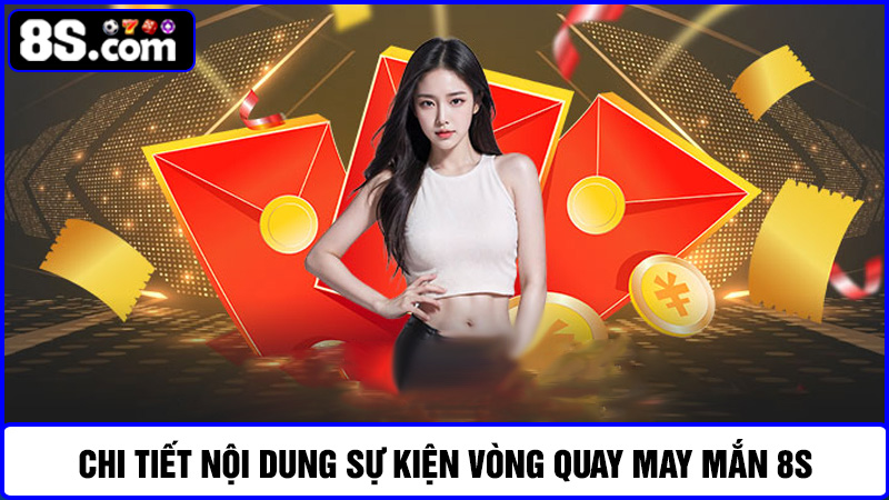 nội dung sự kiện vòng quay may mắn 8S