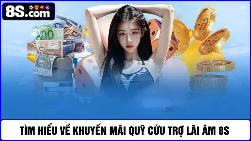 Quỹ cứu trợ lãi âm 8S 