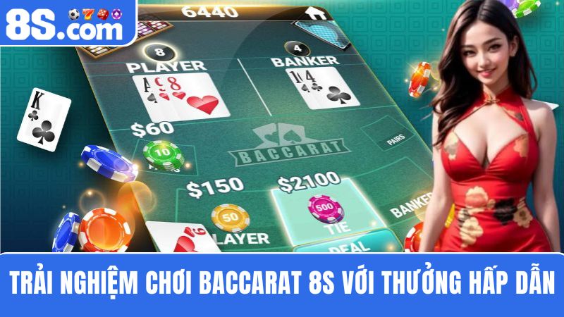 Trải nghiệm trò chơi Baccarat 8S