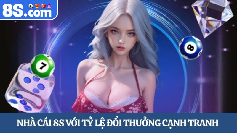 Tỷ lệ đổi thưởng nhà cái 8S